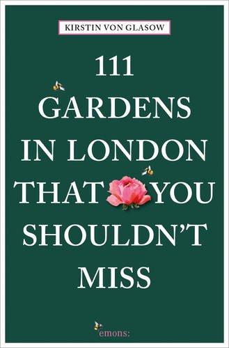 111 Gardens in London That You Shouldn't Miss (111 Places ...)