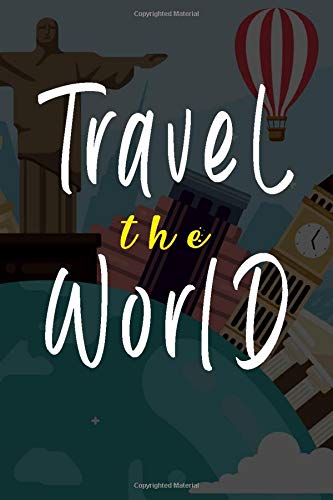 Travel The World Journal Notebook for Travel: Motivational lettering quote Journal Birthday Gift For Holidays Traveling With Transport And Landmarks ( France, Italy, london, Japan, Roma... )